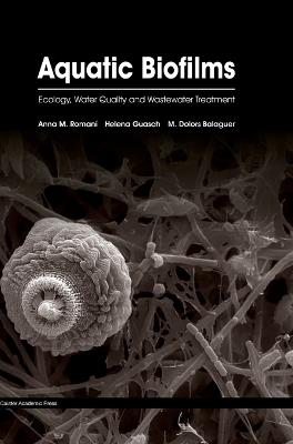 Aquatic Biofilms: Ecology, Water Quality and Wastewater Treatment - cover
