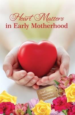 Heart Matters in Early Motherhood - Sarah Wilson - cover