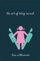 The Art of Being Normal - Lisa Williamson - cover