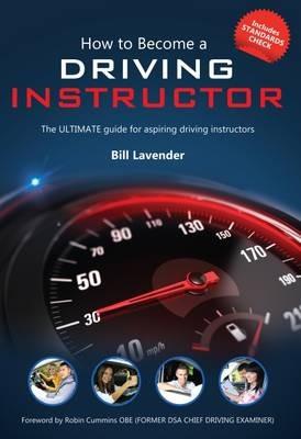 How to Become a Driving Instructor: The Ultimate Guide (How2become) - Bill Lavender - cover
