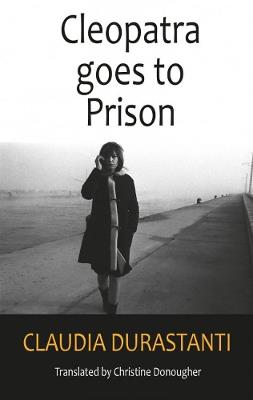 Cleopatra Goes to Prison - Claudia Durastanti - cover