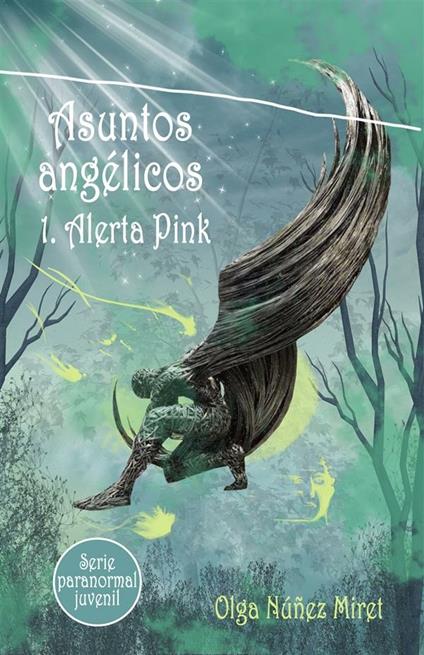 Asuntos angélicos 1. Alerta Pink (Serie paranormal juvenil) - Olga Núñez Miret - ebook