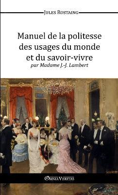 Manuel de la Politesse des Usages du Monde et du Savoir-Vivre - Jules Rostaing - cover