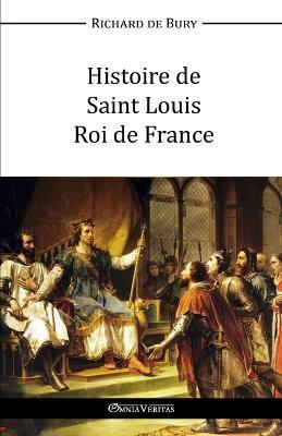 Histoire de Saint Louis Roi de France - Richard de Bury - cover