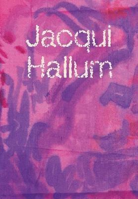 Jacqui Hallum - Workings and Showings - Jacqui Hallum,Dan Howard-Birt,Hettie Judah - cover