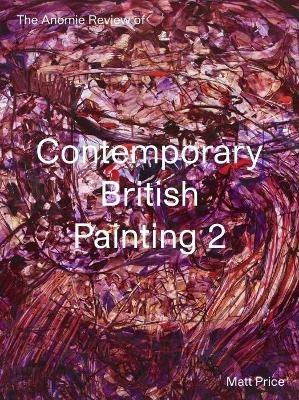 The Anomie Review of Contemporary British Painting 2 - Matt Price - cover