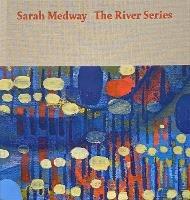 Sarah Medway - the River Series - Sarah Medway,Sue Hubbard,Anna McNay - cover