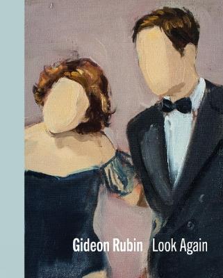 Gideon Rubin – Look Again - Gideon Rubin,Jennifer Higgie,Matthew Holman - cover