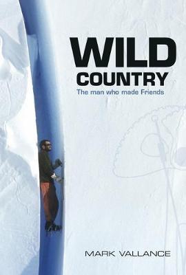 Wild Country: The man who made Friends - Mark Vallance - cover