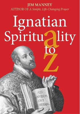 Ignatian Spirituality A-Z - Jim Manney - cover