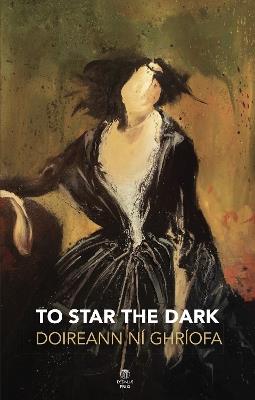 To Star the Dark - Doireann Ní Ghríofa - cover