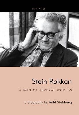 Stein Rokkan: A Man of Several Worlds - Arild Stubhaug - cover