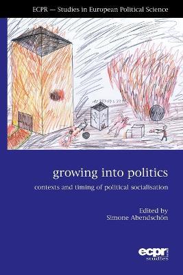 Growing into Politics: Contexts and Timing of Political Socialisation - cover