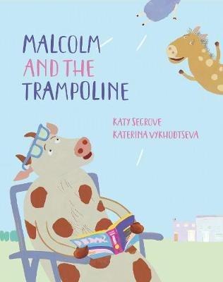 Malcolm and the Trampoline - Katy Segrove - cover