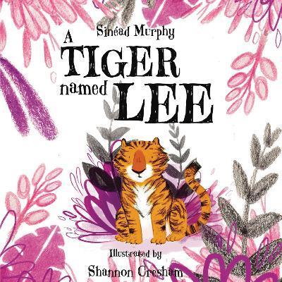 A Tiger Named Lee - Sinéad Murphy - cover