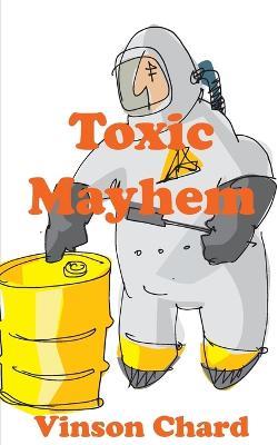 Toxic Mayhem - Vinson Chard - cover