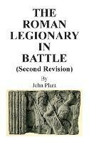 The Roman Legionary in Battle (Second Revision) - John Plant - cover
