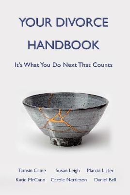 Your Divorce Handbook: It's What You Do Next That Counts - Tamsin Caine,Susan Leigh,Marcia Lister - cover