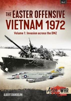 The Easter Offensive – Vietnam 1972 Voume 1: Volume 1: Invasion Across the DMZ - Albert Grandolini - cover