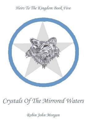 Crystals of the Mirrored Waters - Robin John Morgan - cover
