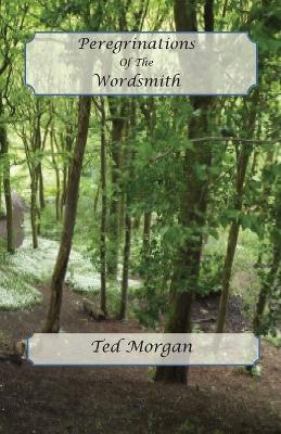 Peregrinations Of The Wordsmith - Ted Morgan - cover