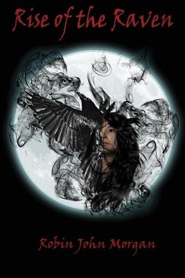 Rise Of The Raven - Robin John Morgan - cover