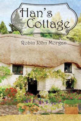 Han's Cottage - Robin John Morgan - cover