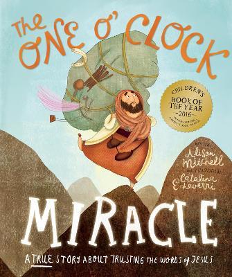 The One O'Clock Miracle Storybook: A true story about trusting the words of Jesus - Alison Mitchell - cover