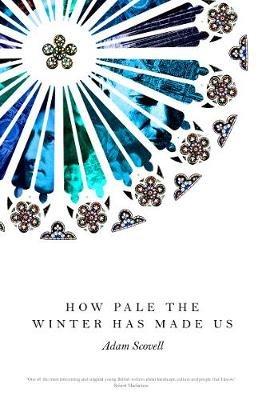 How Pale the Winter Has Made Us - Adam Scovell - cover