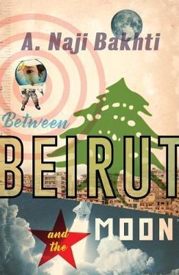 Between Beirut And The Moon - Naji Bakhti - cover