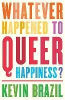 Whatever Happened To Queer Happiness?