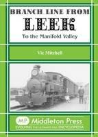 Branch Line from Leek: To the Manifold Valley. All Stations to Hulme End
