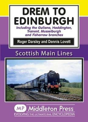 Drem to Edinburgh: Including Gullane, Haddington, Tranent, Musselburgh and Fisherrow Branches - Roger Darsley - cover