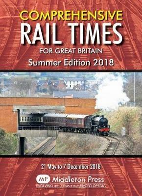 Comprehensive Rail Times For Great Britain.: Summer Edition 2018 - Network Rail - cover