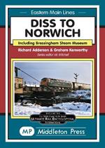 Diss To Norwich: including Bressingham Steam Museum