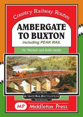 Ambergate To Buxton: including the Peak Railway - Vic Mitchell - cover