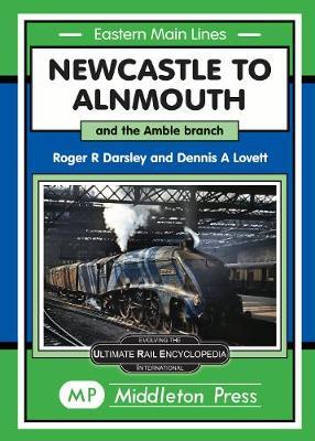 Newcastle To Alnmouth.: and the Amble Branch. - Roger Darsley - cover