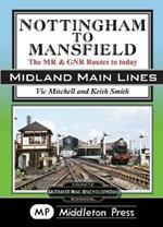Nottingham To Mansfield: The MR & GNR Routes To Today