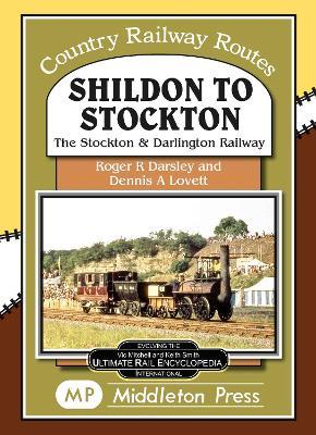 Shildon To Stockton.: including the Stockton and Darlington Railway. - Roger Darsley - cover