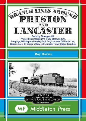 Branch Lines Around Preston and Lancaster.: Fishergate Hill (goods), Preston Dock (featuring the Ribble Steam Railway), Longridge, Knott End, Lancaster Old Line. - Roy Davies - cover