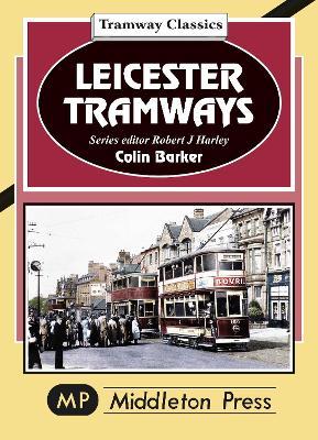 Leicester Tramway. - Colin Barker - cover