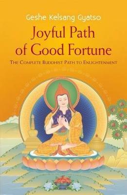 Joyful Path of Good Fortune: The Complete Buddhist Path to Enlightenment - Geshe Kelsang Gyatso - cover