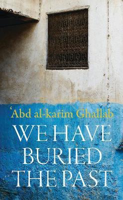 We Have Buried the Past - Abdelkrim Ghallab - cover