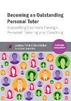 Becoming an Outstanding Personal Tutor: Supporting Learners through Personal Tutoring and Coaching - Andrew Stork,Ben W Walker - cover