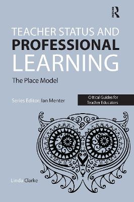 Teacher Status and Professional Learning: The Place Model - Linda Clarke - cover
