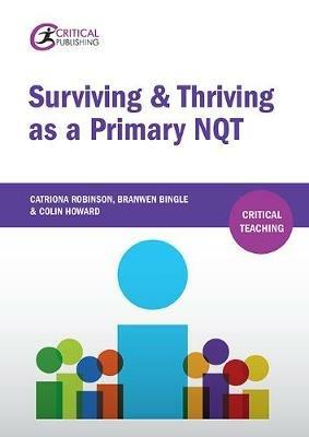 Surviving and Thriving as a Primary NQT - Catriona Robinson,Branwen Bingle,Colin Howard - cover