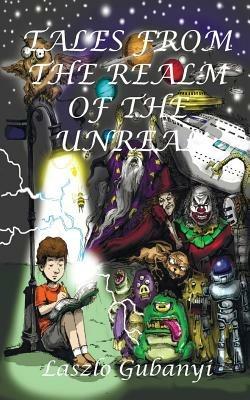 Tales from the Realm of the Unreal - Laszlo Gubanyi - cover