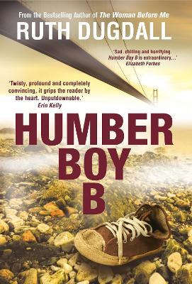 Humber Boy B: A shocking and intelligent psychological thriller - Ruth Dugdall - cover