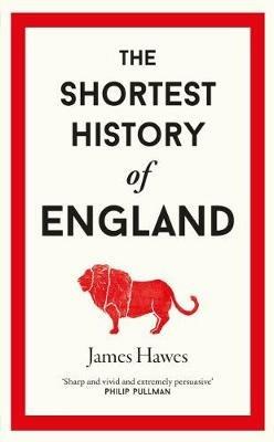 The Shortest History of England - James Hawes - cover