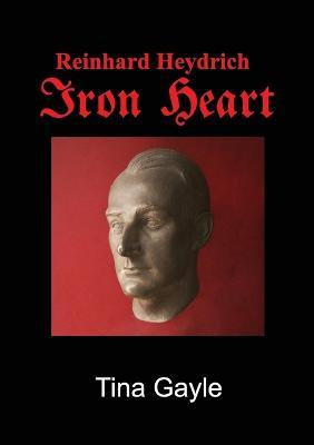 Reinhard Heydrich Iron Heart - Tina Gayle - cover